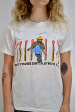 Smokey's Friends Don't Play With Matches Tee